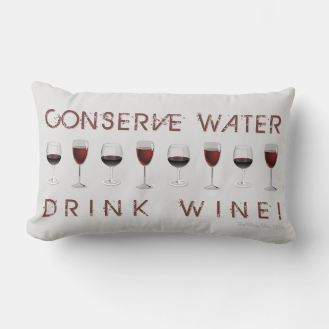 CONSERVE WATER, DRINK WINE! LUMBAR PILLOW (Front)