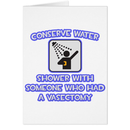 Conserve Water .. Shower w Someone .. Vasectomy Cards (Front)