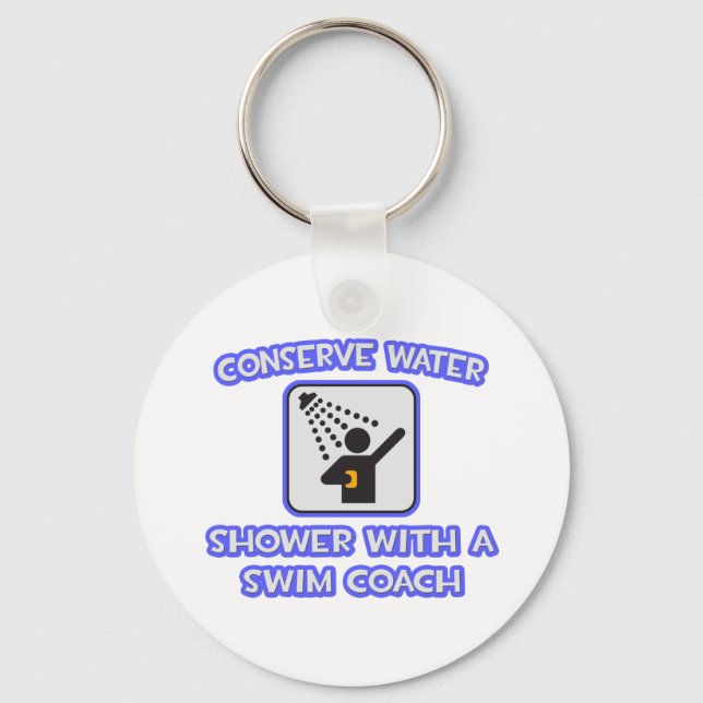 Conserve Water .. Shower With a Swim Coach Keychain (Front)