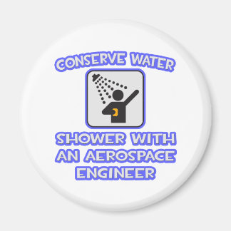 Conserve Water .. Shower With Aerospace Engineer Magnet