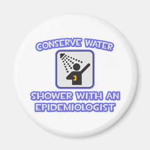 Conserve Water .. Shower With an Epidemiologist Magnet