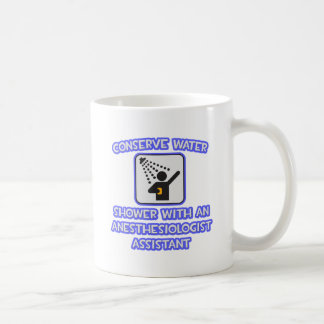 Conserve Water . Shower With Anesthesiologist Asst Coffee Mug