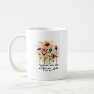 Consider How the Wildflowers Grow   Coffee Mug