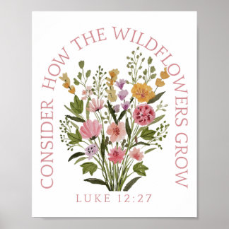 Consider How The Wildflowers Grow Jesus God Christ Poster