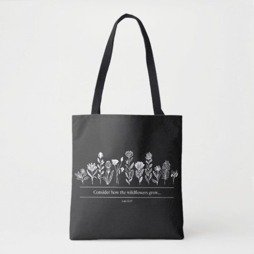 Consider How the Wildflowers Grow Tote Bag