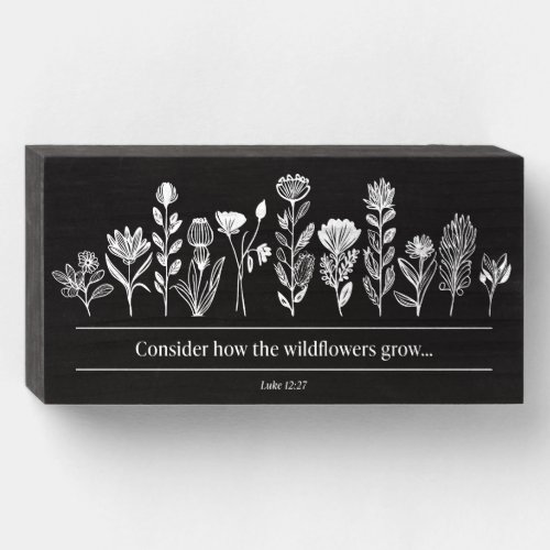 Consider How the Wildflowers Grow Wooden Box Sign