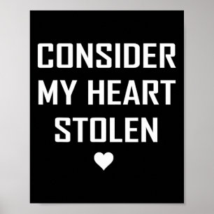 Consider My Heart Stolen Cute Valentine Memorable Poster