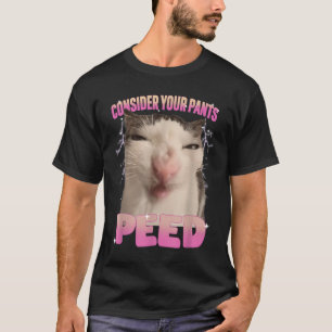 Consider Your Pants Peed Silly Cat Meme Funny Men T-Shirt