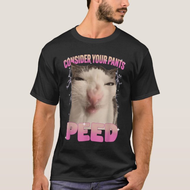 Consider Your Pants Peed Silly Cat Meme Funny Men  T-Shirt (Front)