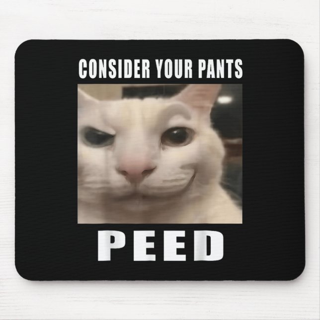 Consider Your Pants Peed Silly Cat Meme Men Women  Mouse Pad (Front)