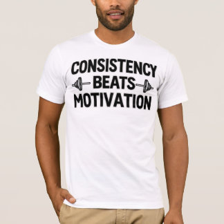 Consistency Beats Motivation T-Shirt