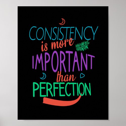 Consistency is more important than perfection poster