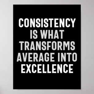 consistency is what transforms average into excell poster
