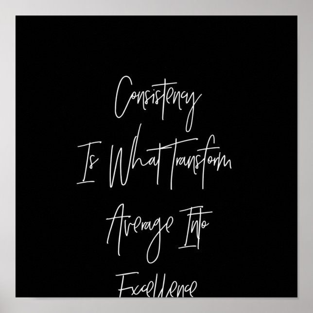 consistency is what transforms average into excell poster (Front)