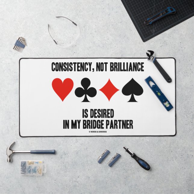 Consistency, Not Brilliance Desired In Bridge Desk Mat (Workstation)