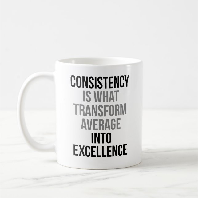 Consistency Transform Average Into Excellence Coffee Mug (Left)