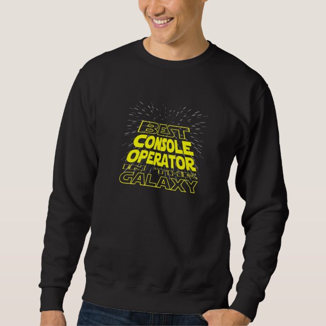 Console Operator  Cool Galaxy Job Sweatshirt (Front)