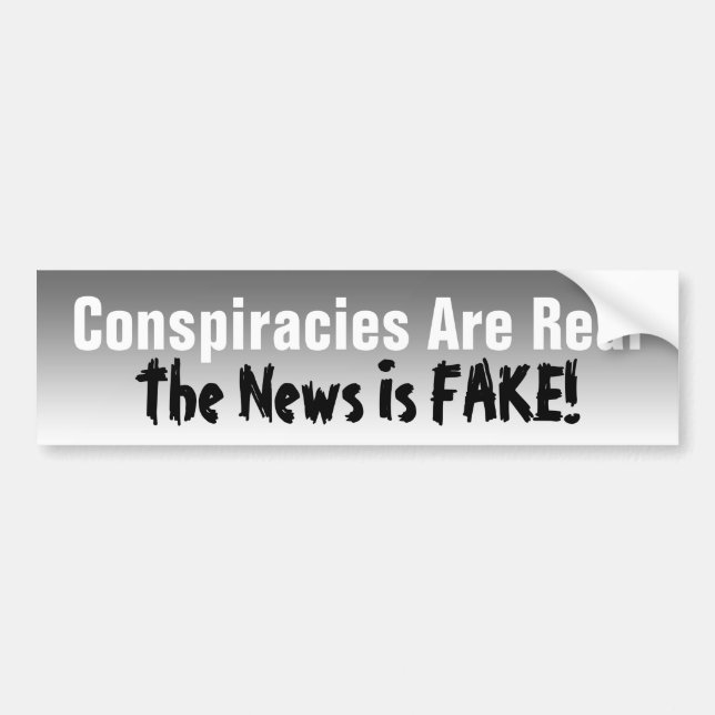 Conspiracies Are Real The News Is Fake! Bumper Sti Sticker (Front)