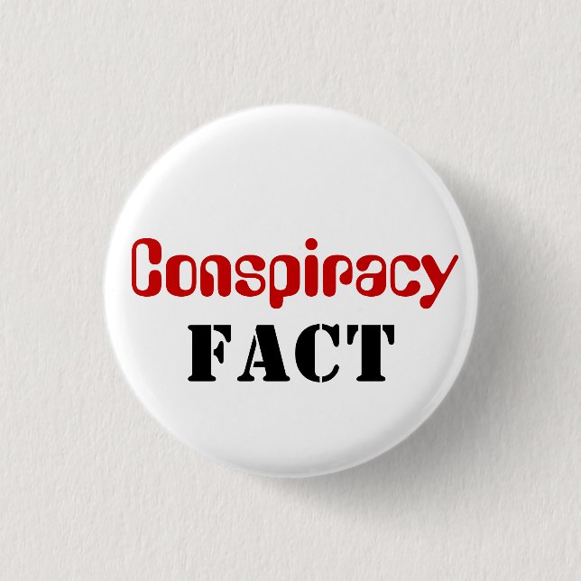 Conspiracy Fact (Not Theory) Pinback Button (Front)