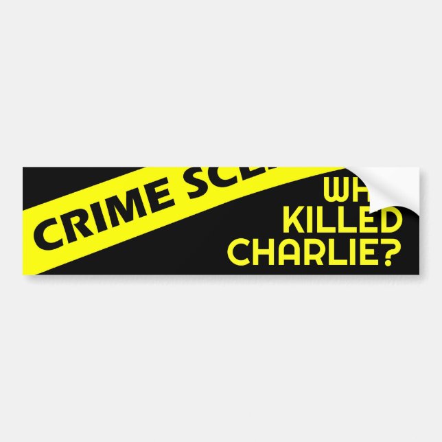 Conspiracy intrigue curiosity WHO KILLED CHARLIE?  Bumper Sticker (Front)