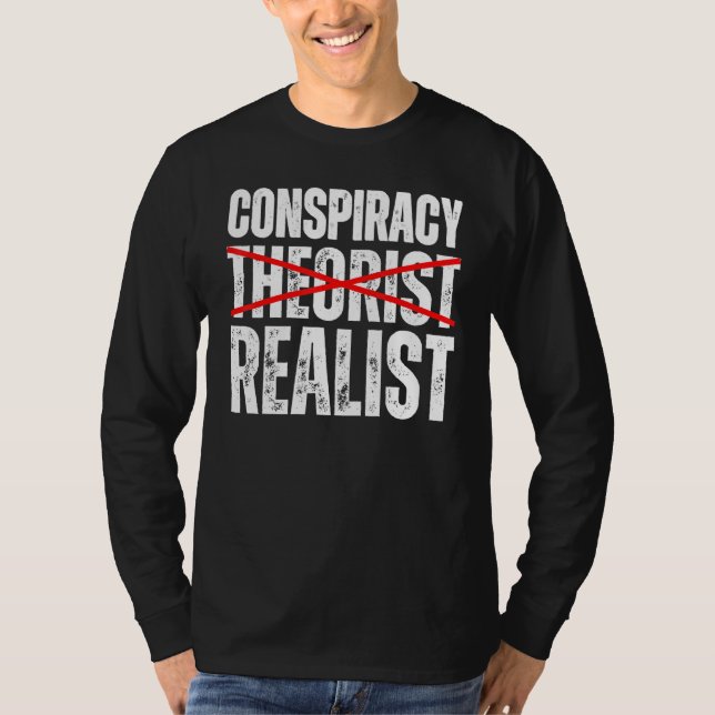 Conspiracy Realist  Conspiracy Theories Are Spoile T-Shirt (Front)