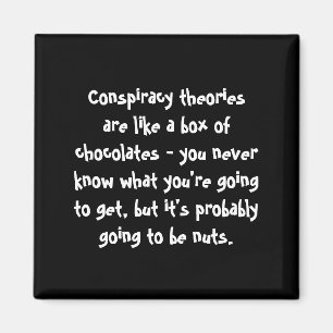 Conspiracy Theories Are Like a Box of Chocolates Magnet