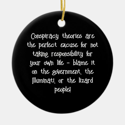 Conspiracy Theories Blame it on the Lizard People Ceramic Ornament