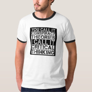 Conspiracy Theories Critical Thinking Funny T-Shirt