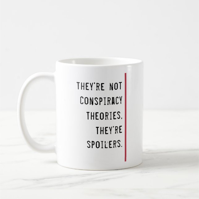 Conspiracy Theories Spoilers Funny Quote Template  Coffee Mug (Left)