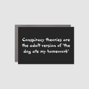 Conspiracy theories - The dog ate my homework Car Magnet