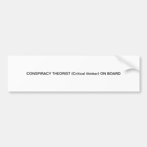 CONSPIRACY THEORIST Critical Thinker ON BOARD Bumper Sticker