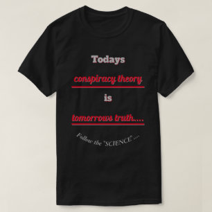 Conspiracy Theory and Truth Follow the Science Dk T-Shirt