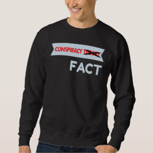 Conspiracy Theory Crossed Out Fact Sweatshirt