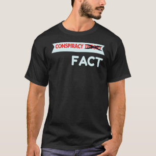 Conspiracy Theory Crossed Out Fact T-Shirt