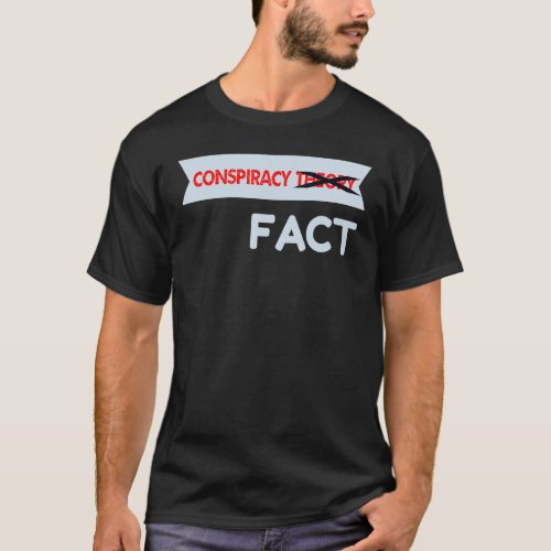 Conspiracy Theory Crossed Out Fact T_Shirt