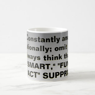 Constantly and intentionally omit fact$ coffee mug