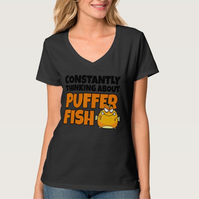Constantly Thinking About Puffer Fish  Blowfish T-Shirt (Front)