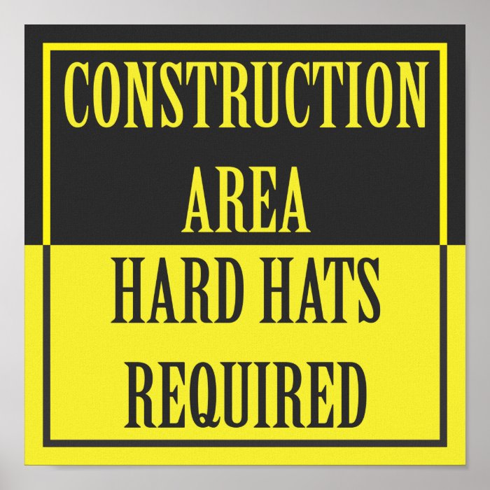 CONSTRUCTION AREA HARD HATS REQUIRED POSTER Zazzle