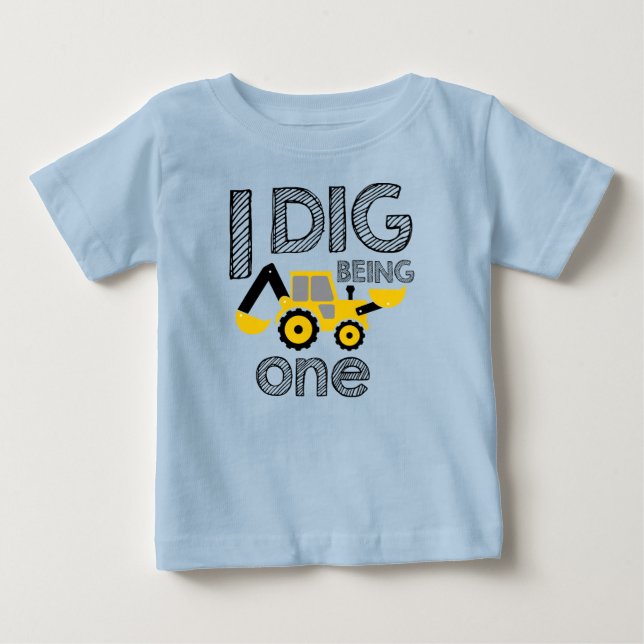 Construction Birthday 1st Birthday I Dig Being One Baby T-Shirt (Front)
