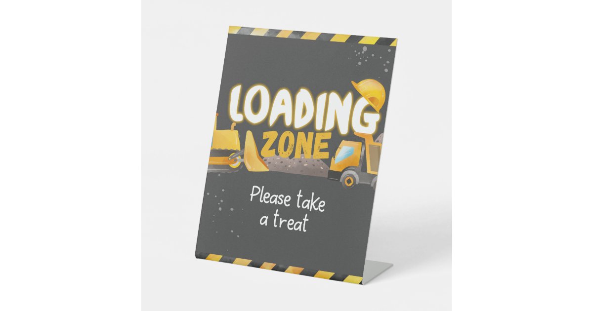 Construction Birthday - Loading Zone Pedestal Sign | Zazzle