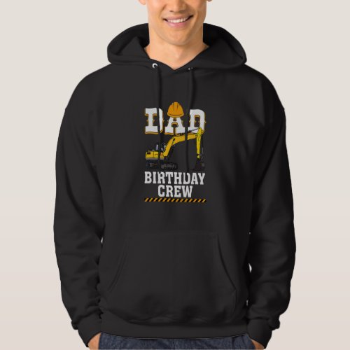 Construction Birthday Party Digger Dad Birthday Cr Hoodie