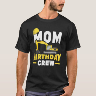 Construction Birthday Party Digger Mom Birthday Cr T-Shirt