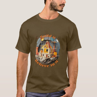 Construction: Build it, believe in it. T-Shirt