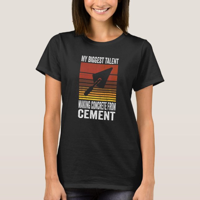 Construction Cement Worker For A Concrete Finisher T-Shirt (Front)