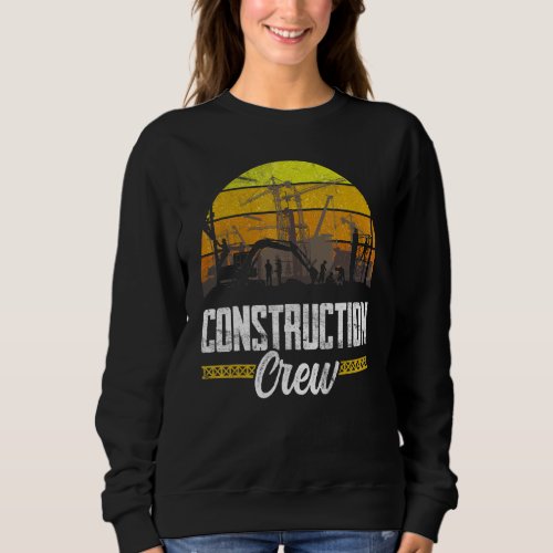 Construction Crew Worker Site Teamwork Sweatshirt