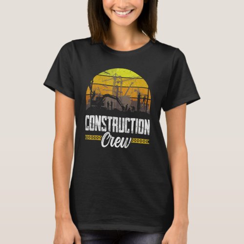 Construction Crew Worker Site Teamwork T_Shirt