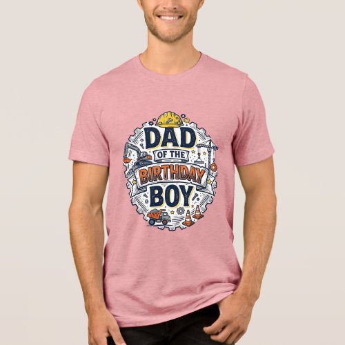 Construction Dad of the Birthday Boy Shirt Design_