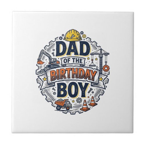 Construction Dad of the Birthday Boy Shirt Design_ Ceramic Tile
