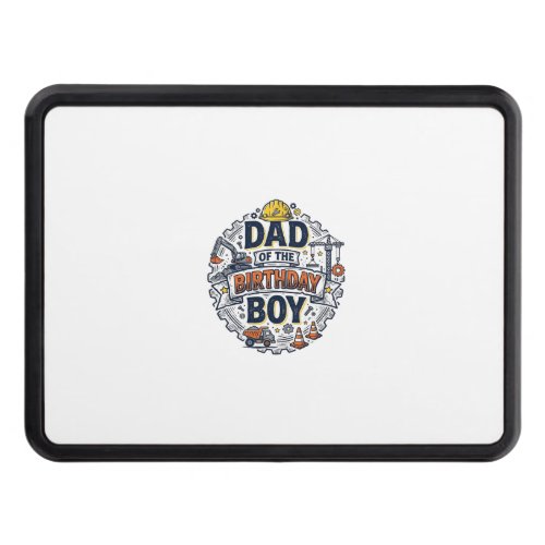 Construction Dad of the Birthday Boy Shirt Design_ Hitch Cover