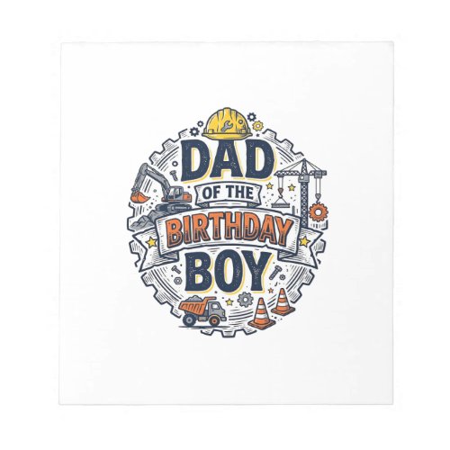 Construction Dad of the Birthday Boy Shirt Design_ Notepad